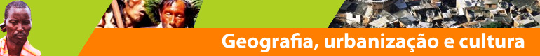 Geografia, urbanização e cultura